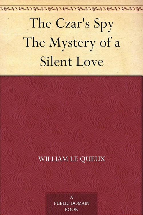 The Czar's Spy The Mystery of a Silent Love