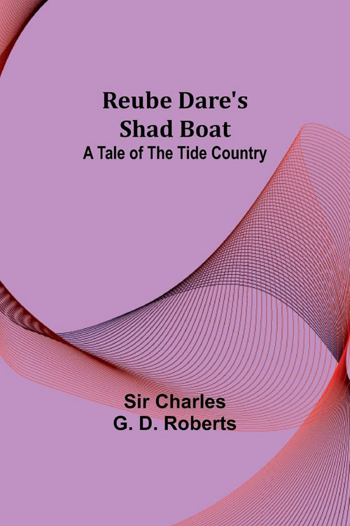 Reube Dare's Shad Boat A Tale of the Tide Country