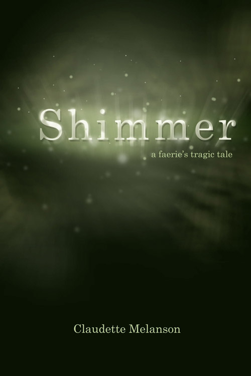 Shimmer: A Faerie’s Tragic Tale Claudette Melanson 5 (1)