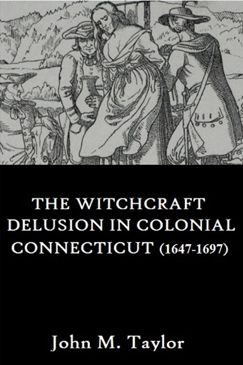 The Witchcraft Delusion in Colonial Connecticut (1647-1697) 5 (1)