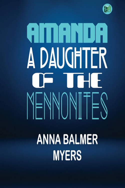 Amanda, A Daughter of the Mennonites