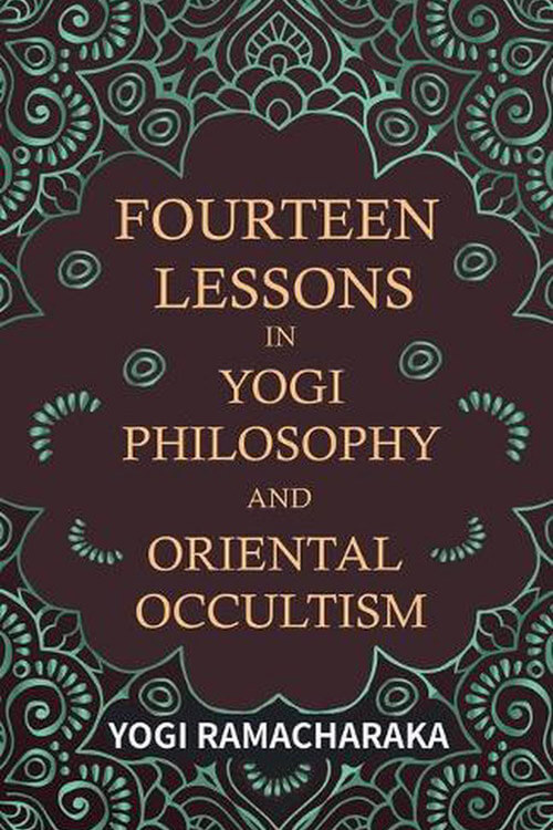 Fourteen Lessons in Yogi Philosophy and Oriental Occultism 5 (1)