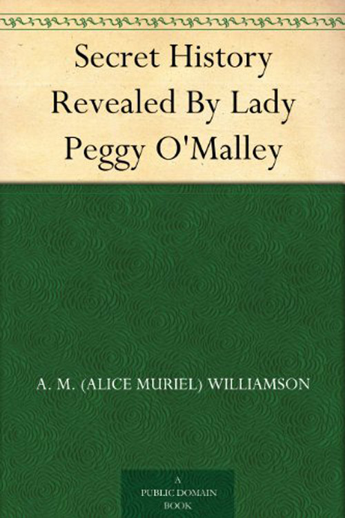 Secret History, Revealed by Lady Peggy O'Malley