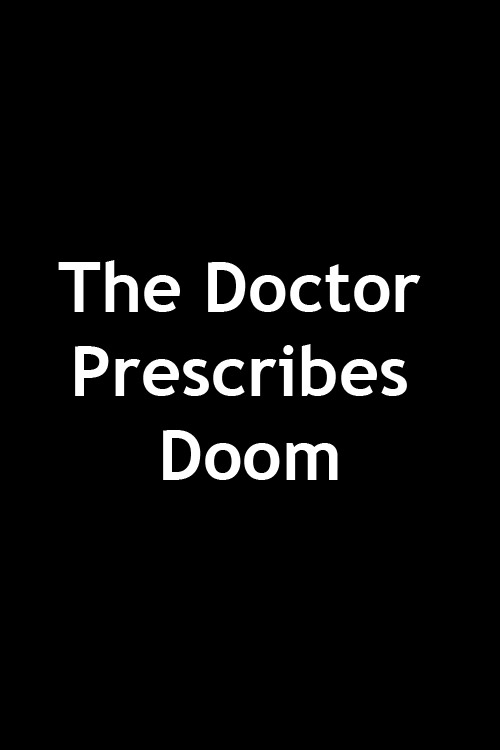 The Doctor Prescribes Doom