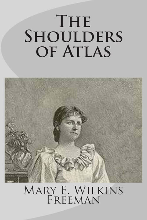 The Shoulders of Atlas, A Novel