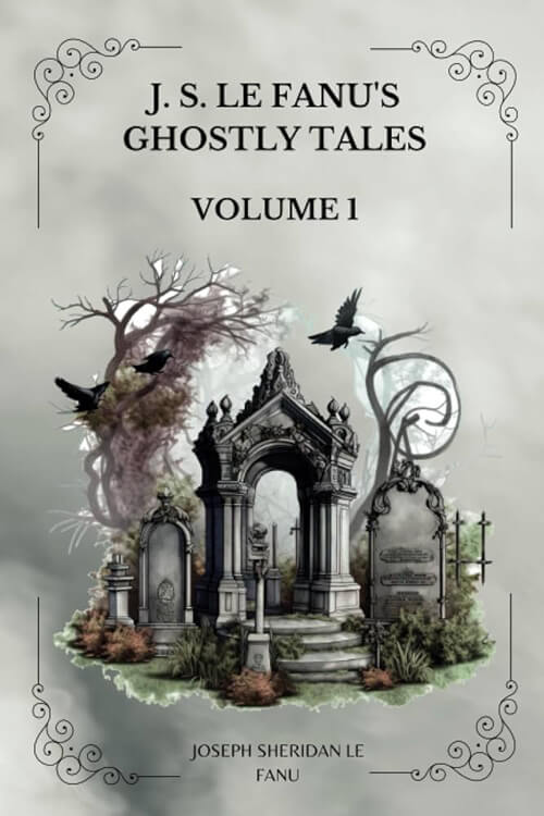 J. S. Le Fanu’s Ghostly Tales, Volume 1 5 (2)