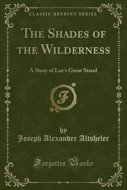 The Shades of the Wilderness A Story of Lee's Great Stand